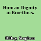 Human Dignity in Bioethics.