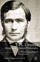T.H. Green's moral and political philosophy : a phenomenological perspective /