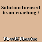 Solution focused team coaching /