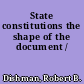 State constitutions the shape of the document /