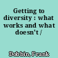 Getting to diversity : what works and what doesn't /
