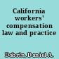 California workers' compensation law and practice