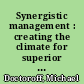Synergistic management : creating the climate for superior performance /