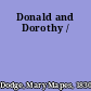 Donald and Dorothy /