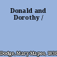 Donald and Dorothy /