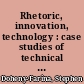 Rhetoric, innovation, technology : case studies of technical communication in technology transfers /