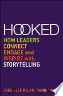 Hooked : how leaders connect, engage and inspire with storytelling /