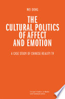The cultural politics of affect and emotion : a case study of Chinese reality TV /
