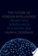 The future of foreign intelligence : privacy and surveillance in a digital age /