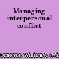 Managing interpersonal conflict