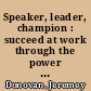 Speaker, leader, champion : succeed at work through the power of public speaking /