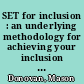 SET for inclusion : an underlying methodology for achieving your inclusion dividend /