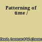 Patterning of time /