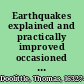 Earthquakes explained and practically improved occasioned by the late earthquake on Sept. 8, 1692 in London, many other parts in England, and beyond sea /