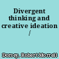 Divergent thinking and creative ideation /