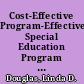Cost-Effective Program-Effective Special Education Program Delivery /