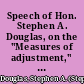 Speech of Hon. Stephen A. Douglas, on the "Measures of adjustment," delivered in the city hall, Chicago, October 23, 1850.