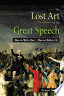 The lost art of the great speech : how to write it, how to deliver it /