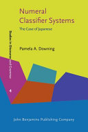 Numeral classifier systems : the case of Japanese /
