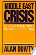 Middle East crisis : U.S. decision-making in 1958, 1970 and 1973 /