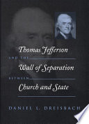 Thomas Jefferson and the wall of separation between church and state /
