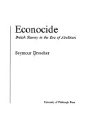 Econocide : British slavery in the era of abolition /
