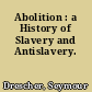 Abolition : a History of Slavery and Antislavery.