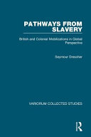 Pathways from slavery : British and colonial mobilizations in global perspective /