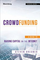 Crowdfunding a guide to raising capital on the internet /