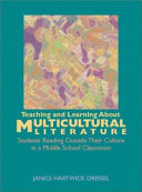 Teaching and Learning about Multicultural Literature Students Reading Outside Their Culture in a Middle School Classroom /