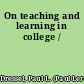On teaching and learning in college /