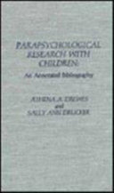 Parapsychological research with children : an annotated bibliography /