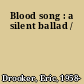 Blood song : a silent ballad /