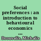 Social preferences : an introduction to behavioural economics and experimental research /