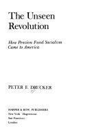 The unseen revolution : how pension fund socialism came to America /