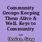 Community Groups Keeping Them Alive & Well. Keys to Community Involvement Series: 1 /