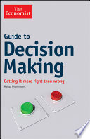 Guide to decision making : getting it more right than wrong /