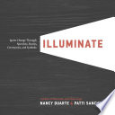 Illuminate : ignite change through speeches, stories, ceremonies, and symbols /