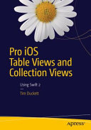 Pro iOS table views and collection views : using Swift 2 /