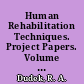 Human Rehabilitation Techniques. Project Papers. Volume IV, Part A