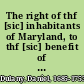 The right of thf [sic] inhabitants of Maryland, to thf [sic] benefit of the English laws [Four lines from Cato]
