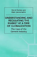 Understanding and regulating the market at a time of globalization : the case of the cement industry /