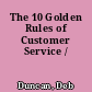 The 10 Golden Rules of Customer Service /