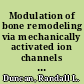 Modulation of bone remodeling via mechanically activated ion channels grant: NASA NAG 2-791 & NAG 2-1049, final technical report covering the period from May 1, 1992 - December 31, 1994 /