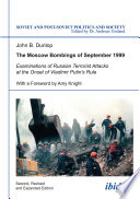 The Moscow Bombings of September 1999 : Examinations of Russian Terrorist Attacks at the Onset of Vladimir Putiǹs Rule.