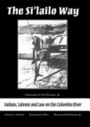 The Si'lailo way : Indians, salmon, and law on the Columbia River /