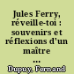 Jules Ferry, réveille-toi : souvenirs et réflexions d'un maître d'école /