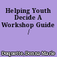 Helping Youth Decide A Workshop Guide /