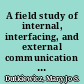 A field study of internal, interfacing, and external communication in a sub-system of a public service agency /