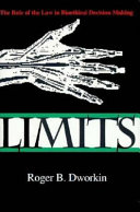 Limits : the role of the law in bioethical decision making /